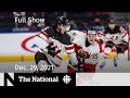 CBC News: The National | World Juniors cancelled, WHO Omicron, Prepping for climate change