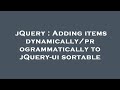 jQuery : Adding items dynamically/programmatically to jQuery-ui sortable