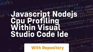 Javascript nodejs cpu profiling within visual studio code ide