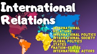 What is International Relations l International Politics l Nation-States l International Actors