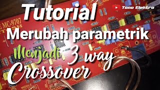 Tutorial || cara mudah dan simpel merubah parametrik menjadi crossover 3 way