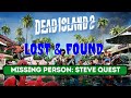 MISSING STEVE Quest- Lost & Found Mission Person Quest: DEAD ISLAND 2