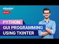 Python GUI Programming Using Tkinter Tutorial  |  Tkinter  Python Tutorial | Edureka  Live
