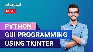 Python GUI Programming Using Tkinter Tutorial | Tkinter Python Tutorial | Edureka Live