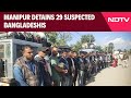 Manipur Detains 29 Suspected Bangladeshis, Intensifies Crackdown On Illegal Immigrants