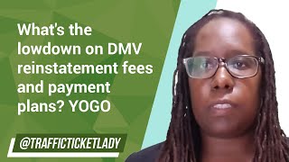 What's the lowdown on DMV reinstatement fees and payment plans? YOGO
