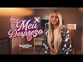 Meu Desprezo - Rainhas da farra