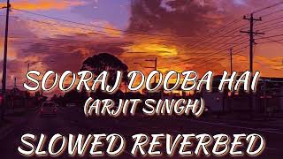 Sooraj Dooba Hain (Slowed + Reverbed) | Arijit singh Aditi Singh Sharma | T-SERIES
