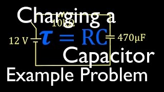 RC Circuits (5 of 8) Charging a Capacitor, Time Constant, Voltage, Current, Worked Example