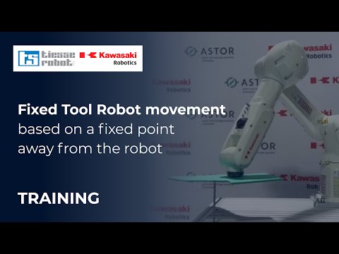 Kawasaki Robotics – Fixed Tool: Robot movement based on a fixed point away from the robot