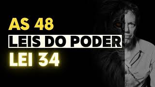 As 48 Leis do Poderlei-Lei 34: Seja Aristocrático ao Seu Próprio Modo Aja Como Um Rei