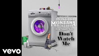 Montana Montana Montana - Don't Watch Me ft. Shady Nate