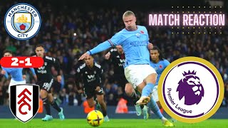 Man City vs Fulham 2-1 Reaction Live Premier League Football EPL Match Today Manchester Highlights