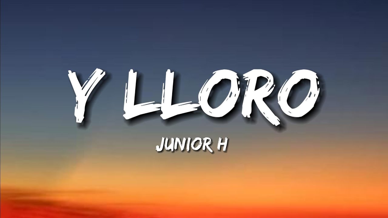 Junior H Y Lloro Youtube Music