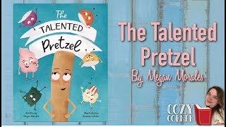 📚 THE TALENTED PRETZEL By Megan Morales I My Cozy Corner Storytime Read Aloud