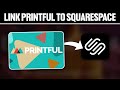 How To Link Printful To Squarespace Website 2024! (Full Tutorial)