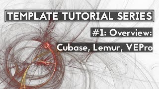 Template Tutorial Series #1: Overview - Cubase, Lemur, VEPro