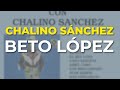 Chalino Sánchez - Beto López (Audio Oficial)