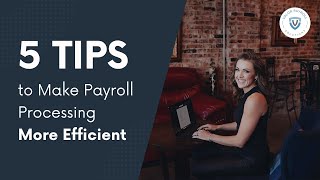 5 Tips to Make Payroll Processing More Efficient