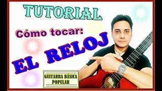 Cómo tocar EL RELOJ - Tutorial de RELOJ en guitarra - Acordes de la canción el reloj en guitarra