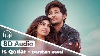 Is Qadar 8d Audio Song | Tulsi Kumar | Darshan Raval - 8D Hungama