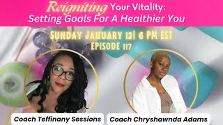 REIGNITING YOUR VITALITY: Setting Goals For A Healthier You!