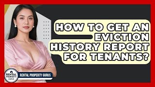 How To Get An Eviction History Report For Tenants? - Rental Property Gurus