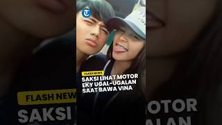 Eky Ugal-ugalan Sebelum Ditemukan Tewas, Saksi Lihat Motor Putra Rudiana Standing Saat Bawa Vina