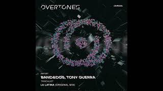 Band\u0026Dos, Tony Guerra - La Latina (Original Mix) [Overtones Records]