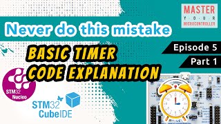 Basic Timer Code Explained | STM32G474 | Episode 5 | Part 1