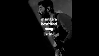 main tera boyfriend song lyrics [arijit singh,neha kakkar]