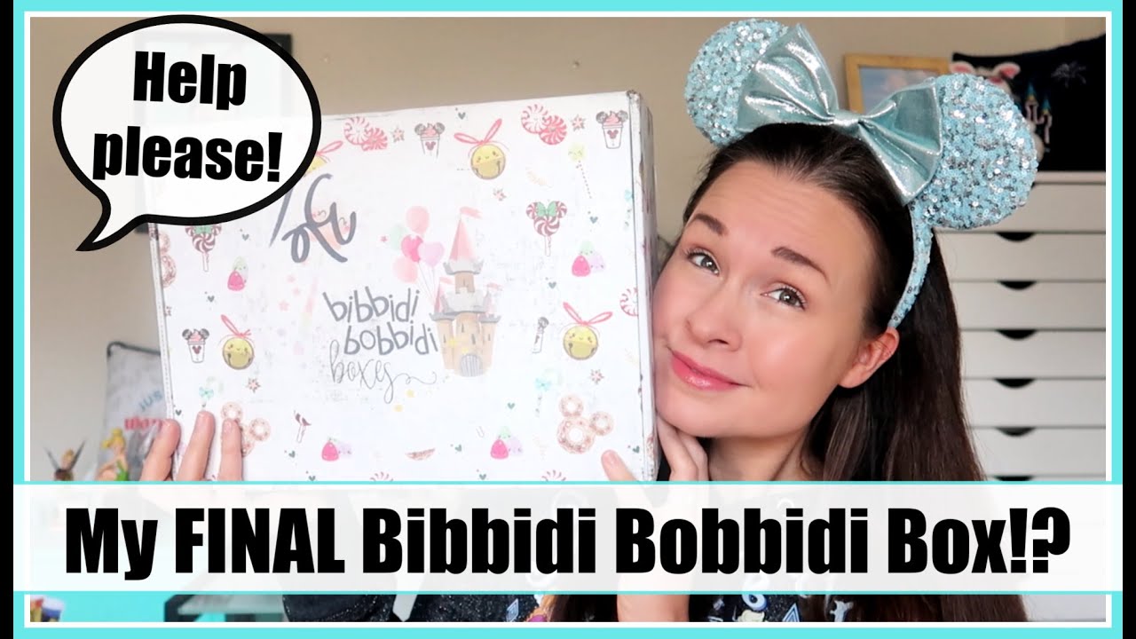 Bibbidi Bobbidi Boxes - My FINAL Disney Unboxing? Need Your Feedback ...