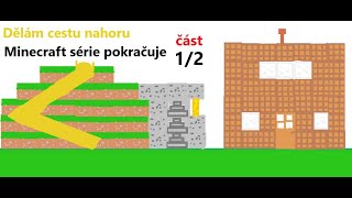 Minecraft série pokračuje děláme cestu nahoru část 1/2 (popisek)