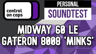 Midway 60 LE Minks Sound Test [ASMR]