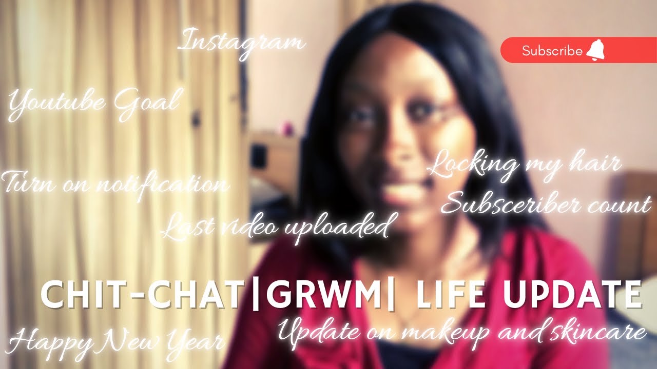 Chit Chat Grwm Life Update Youtube