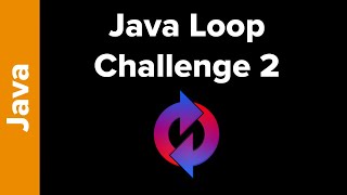 Java Loop Challenge 2