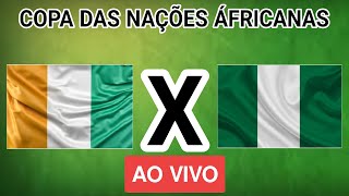 COSTA DO MARFIM x NIGÉRIA AO VIVO - COPA DAS NAÇÕES ÁFRICANAS - EM TEMPO REAL