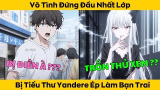 Vô Tình Đứng Đầu Nhất Lớp Tôi Bị Tiểu Thư Yandere Ép Làm Bạn Trai