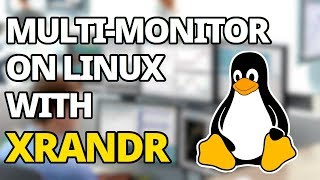 How To Use Multiple Monitors On Linux (With Xrandr)