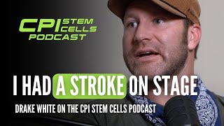 When Stroke Stops The Music: Drake White's Miraculous Healing Journey - CPI Stem Cells Podcast