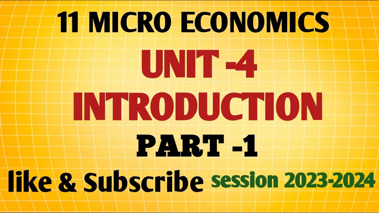 11 Micro Economics Unit 4 Introduction Part 1 Youtube