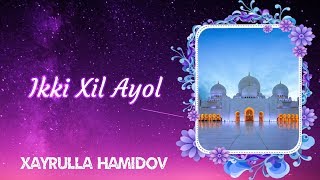 Ikki Xil Ayol | Xayrulla Hamidov