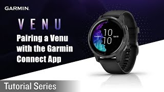 Tutorial -  Pairing a Venu with the Garmin Connect™ App