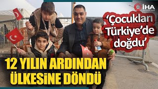 12 Yılın Ardından Ülkesine Dönen Suriyeli: Türk Kardeşlerimiz Her Zaman Kalplerimizde Olacak