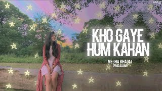 Kho Gaye Hum Kahan - Megha Bhagat (Prod. Silow) | Chill Vibe (Cover) | Jasleen Royal | Prateek Kuhad