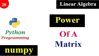 Power Of A Matrix | NumPy | Linear Algebra | Python Tutorials