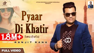 Pyar Di Khatir (Official Video)|| Ranjit Rana || Jassi Bro's || Punjabi Song 2022 ||Hit Star Records
