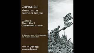 Closing In: Marines in the Seizure of Iwo Jima by Joseph H. Alexander | Full Audio Book