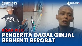 KISAH PILU, Penderita Gagal Ginjal Berhenti Berobat karena Kesulitan Ekonomi