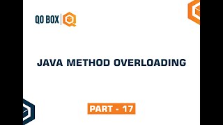 Java Method Overloading | Part 17 | QO-BOX